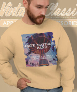 Dave Matthews Band Shirt Under The Table And Dreaming Sweatshirt