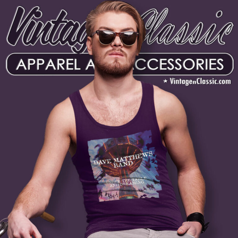 Dave Matthews Band Shirt Under The Table And Dreaming Tank Top Racerback Dave Matthews Band Shirt Under The Table And Dreaming Tank Top Racerback
