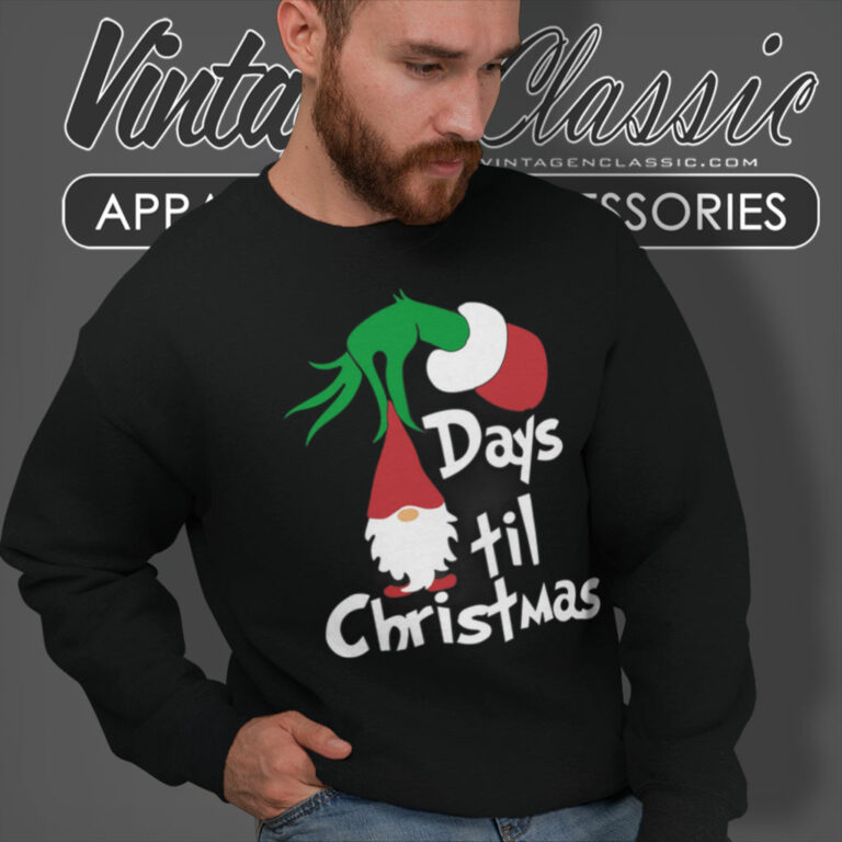 Day Til Christmas Gnome Shirt Grinch Christmas Sweatshirt Day Til Christmas Gnome Shirt Grinch Christmas Sweatshirt