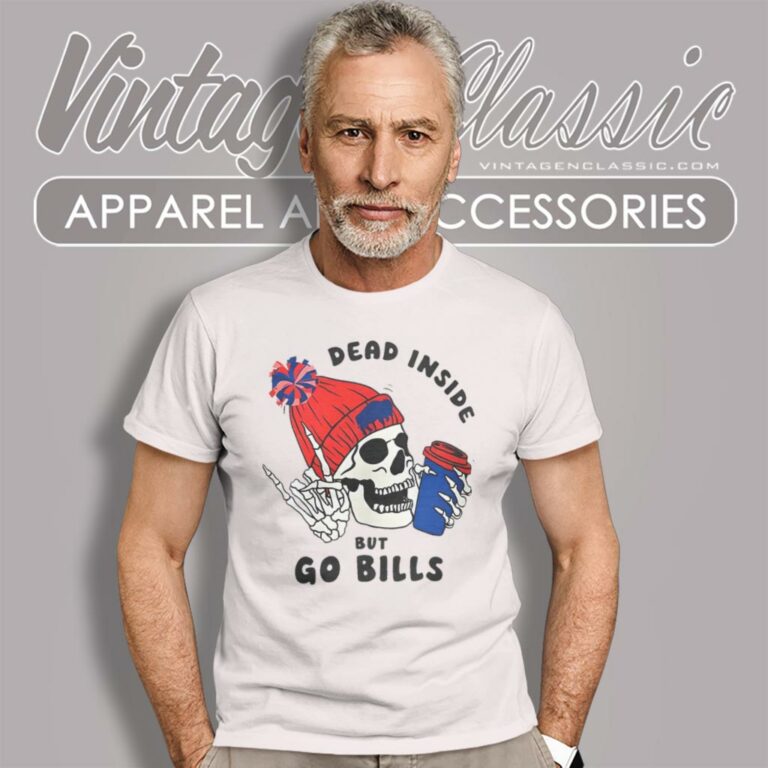 Dead Inside But Go Bills T Shirt Dead Inside But Go Bills T Shirt