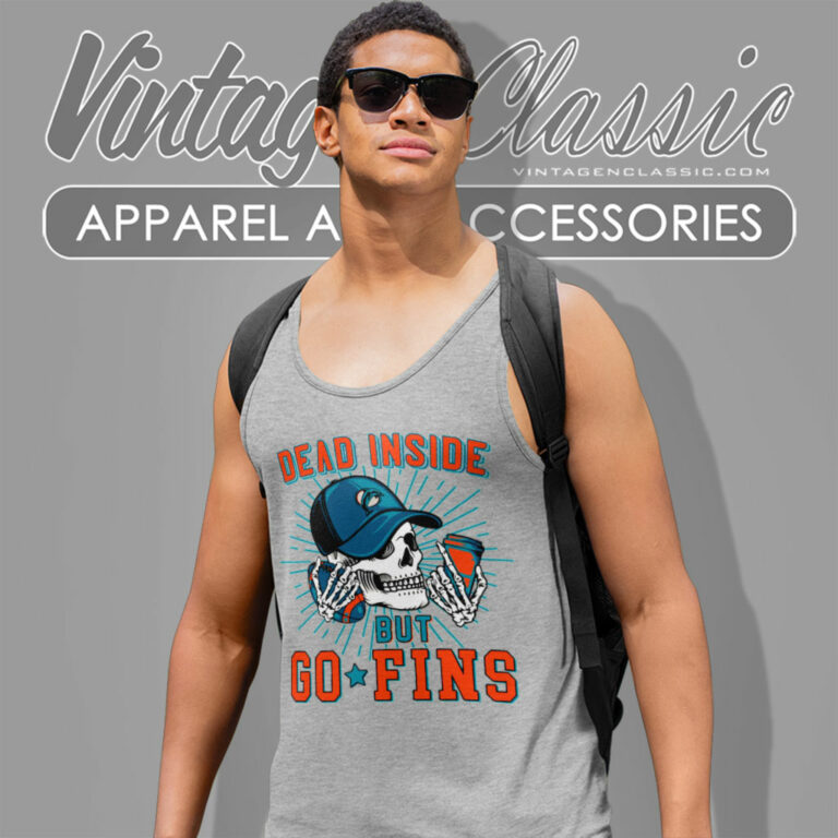 Dead Inside But Go Fins Miami Dolphins Tank Top Racerback Dead Inside But Go Fins Miami Dolphins Tank Top Racerback