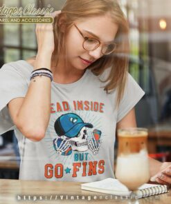 Dead Inside But Go Fins Miami Dolphins Women TShirt