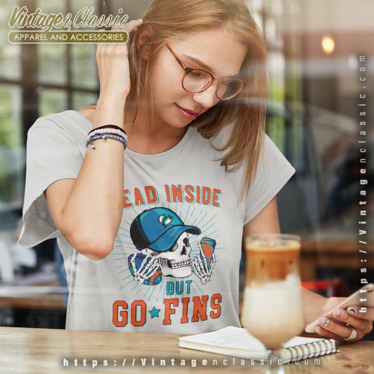 Dead Inside But Go Fins Miami Dolphins Women TShirt Dead Inside But Go Fins Miami Dolphins Women TShirt