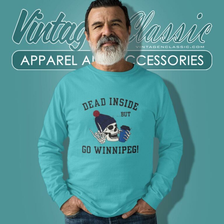 Dead Inside But Go Winnipeg Long Sleeve Tee Dead Inside But Go Winnipeg Long Sleeve Tee