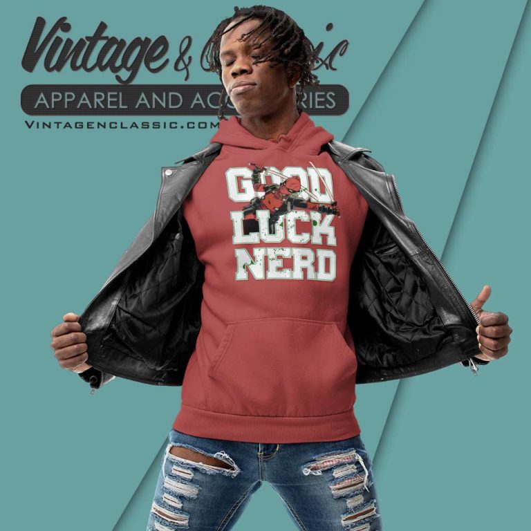 Deadpool Good Luck Nerd Shirt Hoodie Deadpool Good Luck Nerd Shirt Hoodie