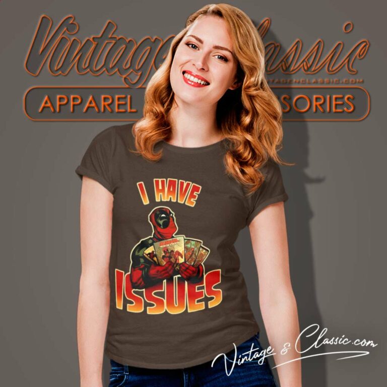Deadpool I Have Issues Women TShirt Deadpool I Have Issues Women TShirt