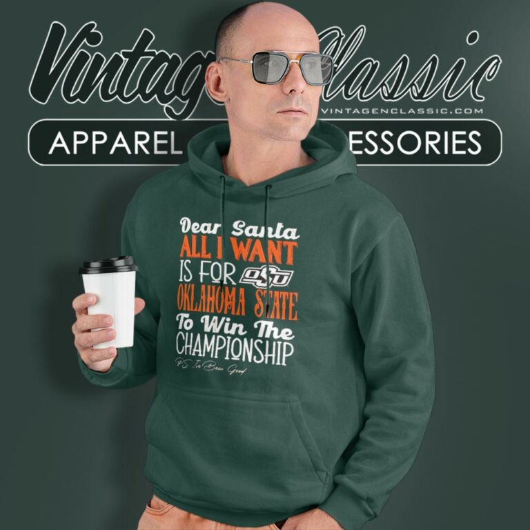 Dear Santa All I Want Is For Oklahoma State Cowboys To Win The Championship Hoodie Dear Santa All I Want Is For Oklahoma State Cowboys To Win The Championship Hoodie