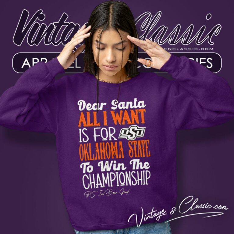Dear Santa All I Want Is For Oklahoma State Cowboys To Win The Championship Sweatshirt Dear Santa All I Want Is For Oklahoma State Cowboys To Win The Championship Sweatshirt