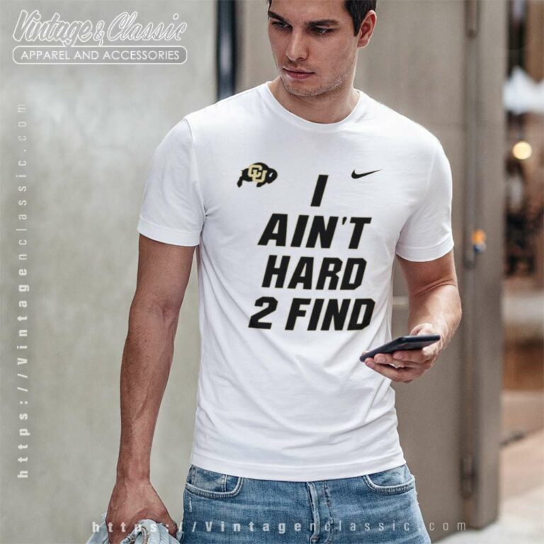 Deion Sanders I Aint Hard 2 Find Nike Colorado Buffaloes T Shirt Deion Sanders I Aint Hard 2 Find Nike Colorado Buffaloes T Shirt