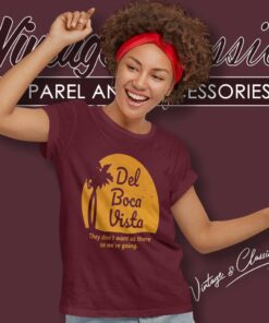 Del Boca Vista Shirt They Dont Want Us There So Were Going Women TShirt