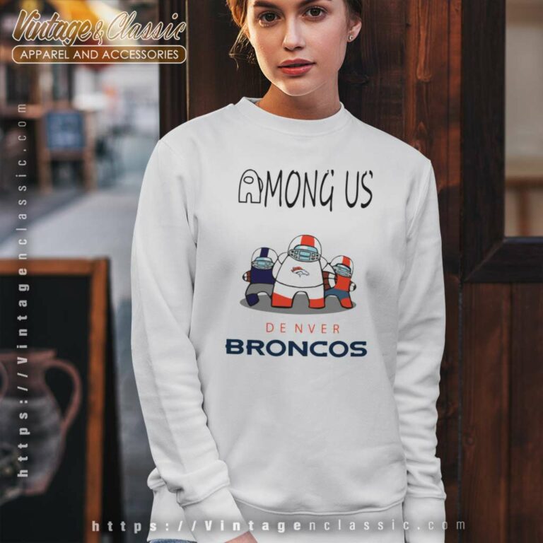 Denver Broncos Among Us Nfl Sweatshirt Denver Broncos Among Us Nfl Sweatshirt