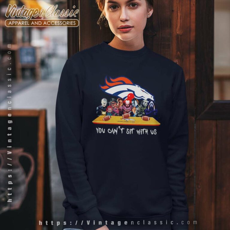Denver Broncos Shirt Horror Movies You Cant Sit With Us Sweatshirt Denver Broncos Shirt Horror Movies You Cant Sit With Us Sweatshirt