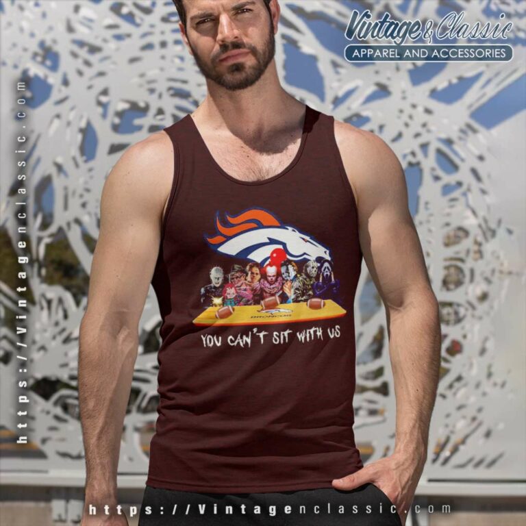 Denver Broncos Shirt Horror Movies You Cant Sit With Us Tank Top Racerback Denver Broncos Shirt Horror Movies You Cant Sit With Us Tank Top Racerback