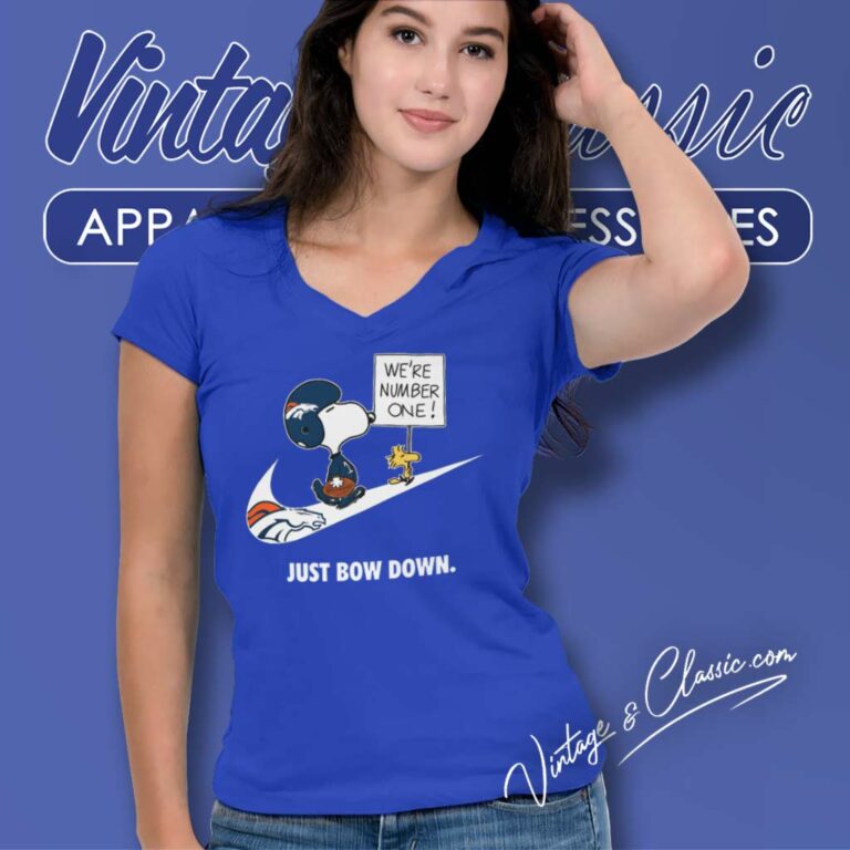 Denver Broncos Snoopy Are Number One Shirt Nike Just Bow Down V Neck TShirt Denver Broncos Snoopy Are Number One Shirt Nike Just Bow Down V Neck TShirt