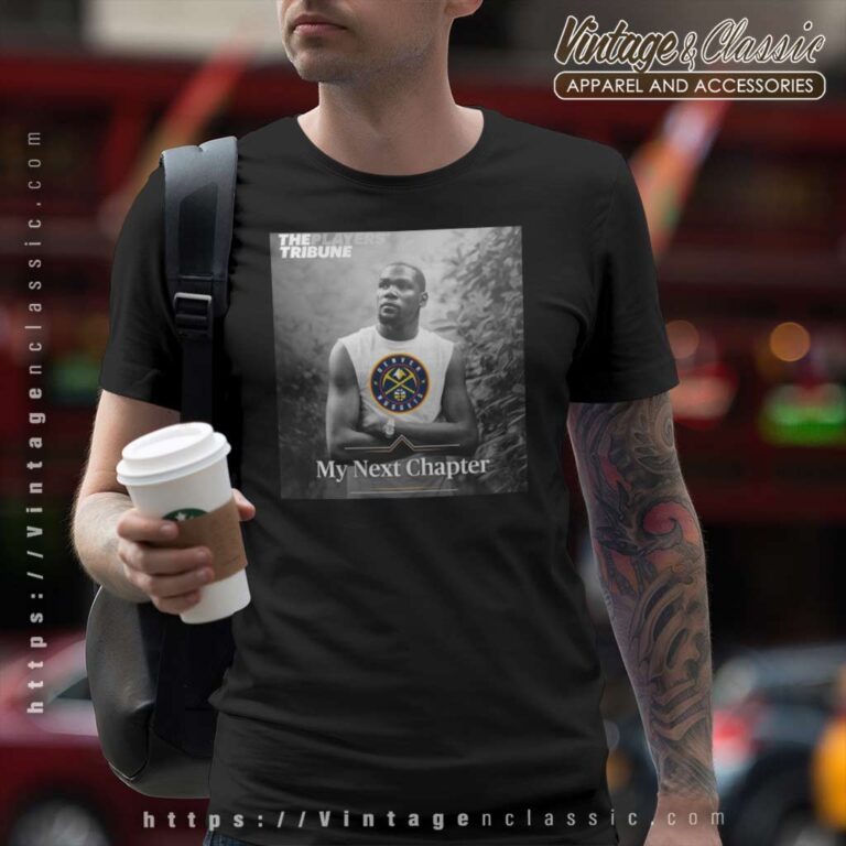 Denver Nuggets My Next Chapter Kevin Durant T Shirt Denver Nuggets My Next Chapter Kevin Durant T Shirt