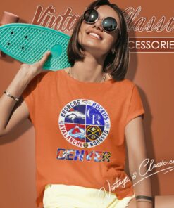 Denver Sport Teams Broncos Rockies Avalanche And Nuggets 2023 Women T Shirt