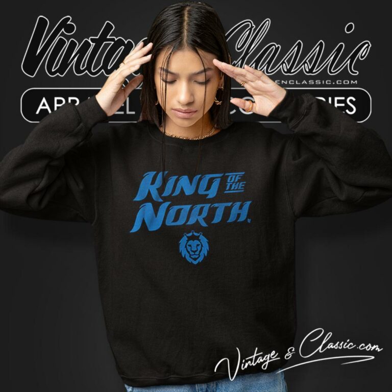 Detroit King Of The North Sweatshirt Detroit King Of The North Sweatshirt