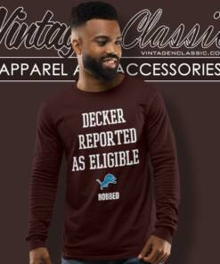 Detroit Lions Decker Reported As Eligible Robbed Shirt 5 Detroit Lions Decker Reported As Eligible Robbed Long Sleeve Tee