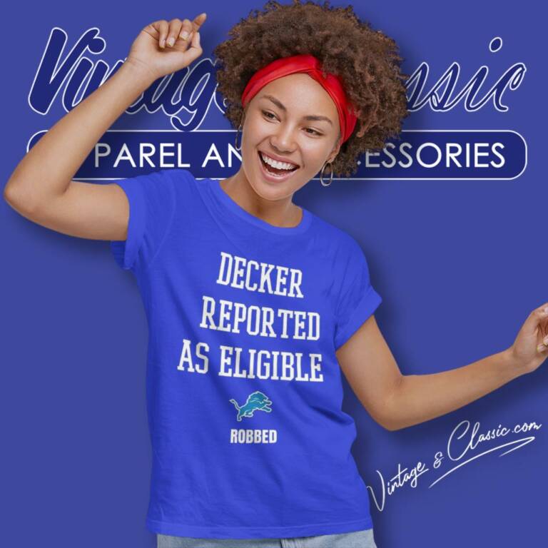 Detroit Lions Decker Reported As Eligible Robbed Women T Shirt Detroit Lions Decker Reported As Eligible Robbed Women T Shirt