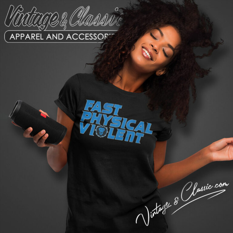 Detroit Lions Fast Physical Violent Women T Shirt Detroit Lions Fast Physical Violent Women T Shirt