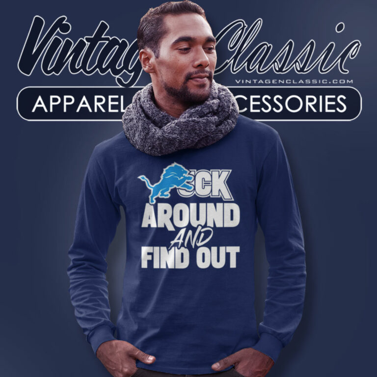 Detroit Lions Fuck Around And Find Out Long Sleeve Tee Detroit Lions Fuck Around And Find Out Long Sleeve Tee