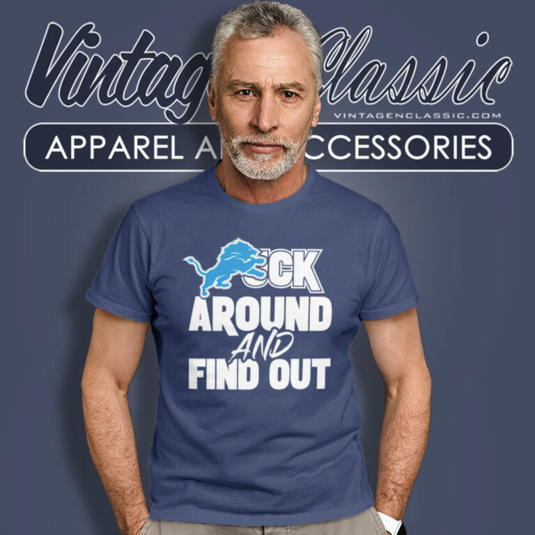Detroit Lions Fuck Around And Find Out T Shirt Detroit Lions Fuck Around And Find Out T Shirt