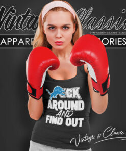 Detroit Lions Fuck Around And Find Out Shirt 5 Detroit Lions Fuck Around And Find Out Tank Top Racerback