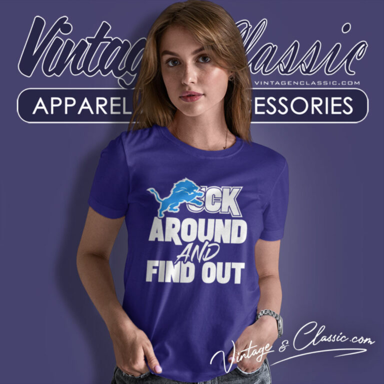 Detroit Lions Fuck Around And Find Out Women T Shirt Detroit Lions Fuck Around And Find Out Women T Shirt