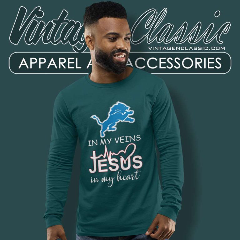 Detroit Lions In My Veins Jesus In My Heart Long Sleeve Tee Detroit Lions In My Veins Jesus In My Heart Long Sleeve Tee