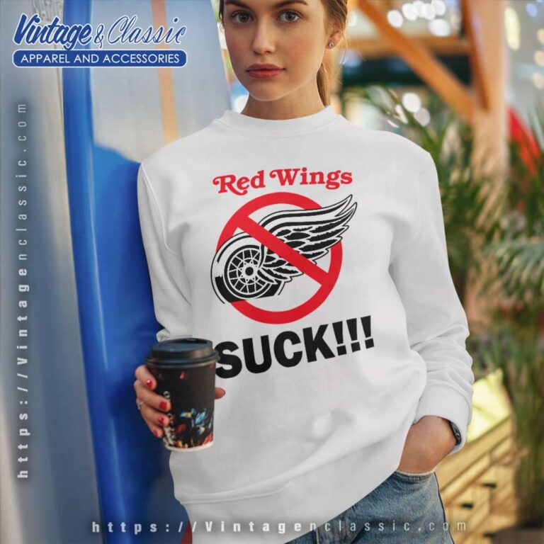 Detroit Red Wings Suck Hockey Sweatshirt Detroit Red Wings Suck Hockey Sweatshirt