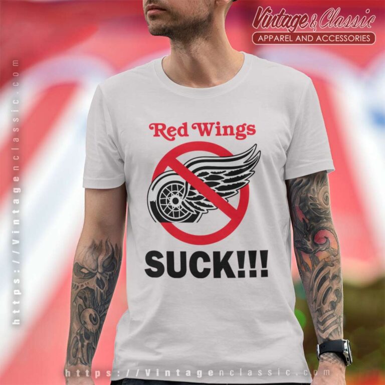 Detroit Red Wings Suck Hockey T Shirt Detroit Red Wings Suck Hockey T Shirt