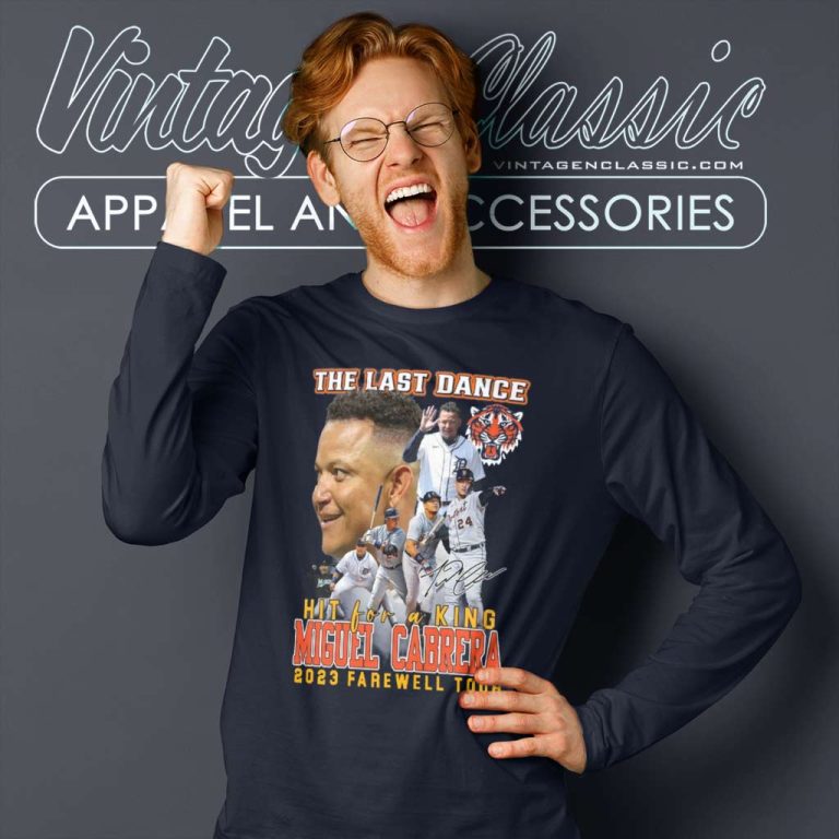 Detroit Tigers The Last Dance Hit For A King Miguel Cabrera 2023 Farewell Tour Long Sleeve Tee Detroit Tigers The Last Dance Hit For A King Miguel Cabrera 2023 Farewell Tour Long Sleeve Tee