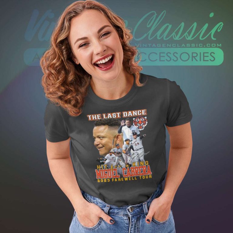 Detroit Tigers The Last Dance Hit For A King Miguel Cabrera 2023 Farewell Tour Women TShirt Detroit Tigers The Last Dance Hit For A King Miguel Cabrera 2023 Farewell Tour Women TShirt