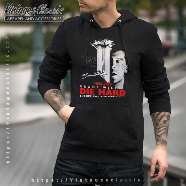 Die Hard Bruce Willis Signature Thanks For The Memories 1988 2022 Hoodie Die Hard Bruce Willis Signature Thanks For The Memories 1988 2022 Hoodie