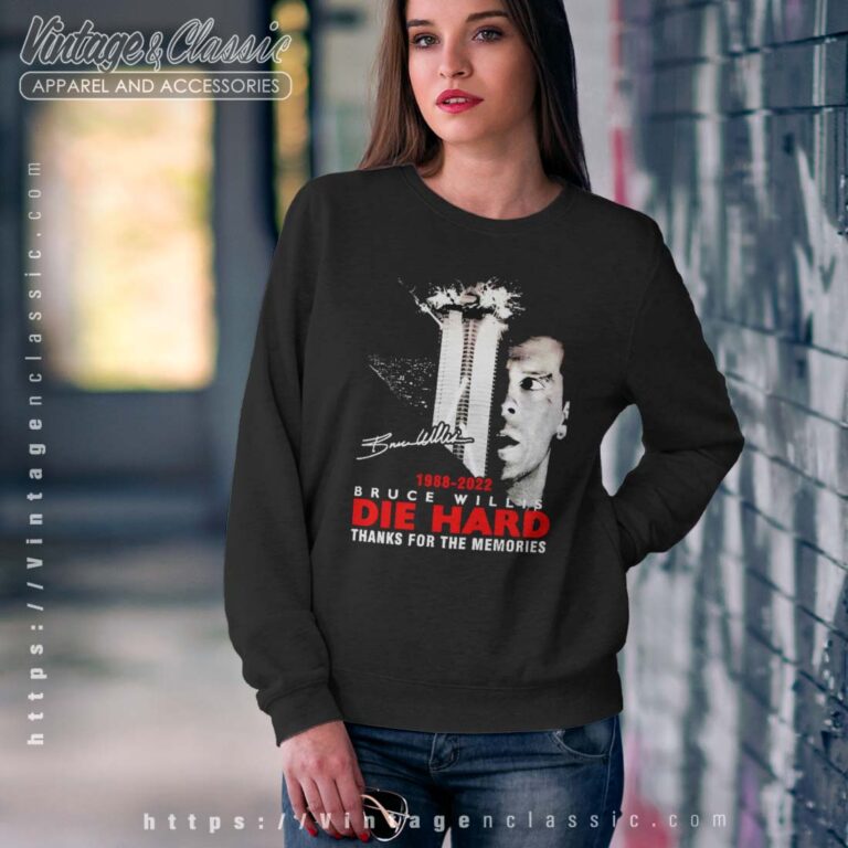 Die Hard Bruce Willis Signature Thanks For The Memories 1988 2022 Sweatshirt Die Hard Bruce Willis Signature Thanks For The Memories 1988 2022 Sweatshirt