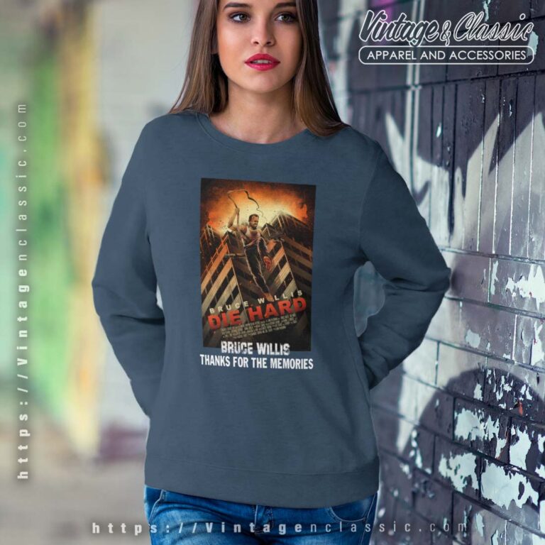 Die Hard Thanks For The Memories Bruce Willis Gift For Fan Sweatshirt Die Hard Thanks For The Memories Bruce Willis Gift For Fan Sweatshirt