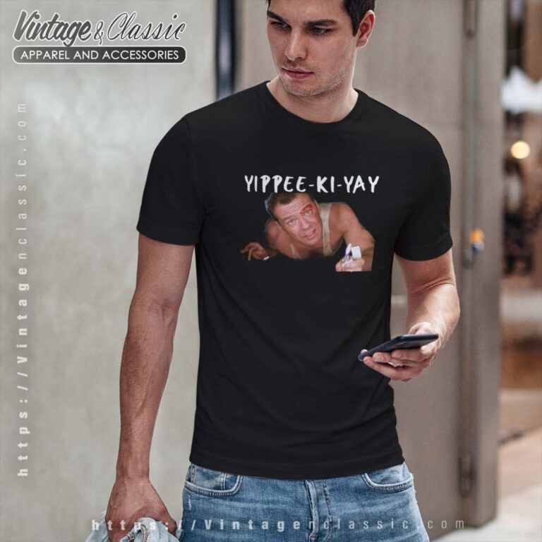 Die Hard Yippee Ki Yay Shirt Bruce Willis t shirt Die Hard Yippee Ki Yay Shirt Bruce Willis t shirt