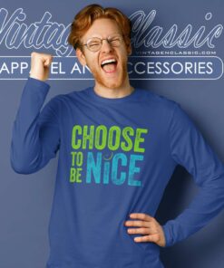Dina Creiger Choose To Be Nice Shirt Needham Mother 6 Dina Creiger Choose To Be Nice Shirt Needham Mother Long Sleeve Tee