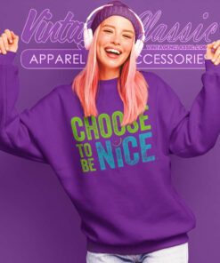 Dina Creiger Choose To Be Nice Shirt Needham Mother 7 Dina Creiger Choose To Be Nice Shirt Needham Mother Sweatshirt