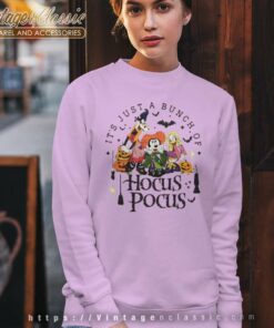 Disney Hocus Pocus Shirt Its Just A Bunch 4 Disney Hocus Pocus Shirt Its Just A Bunch Sweatshirt