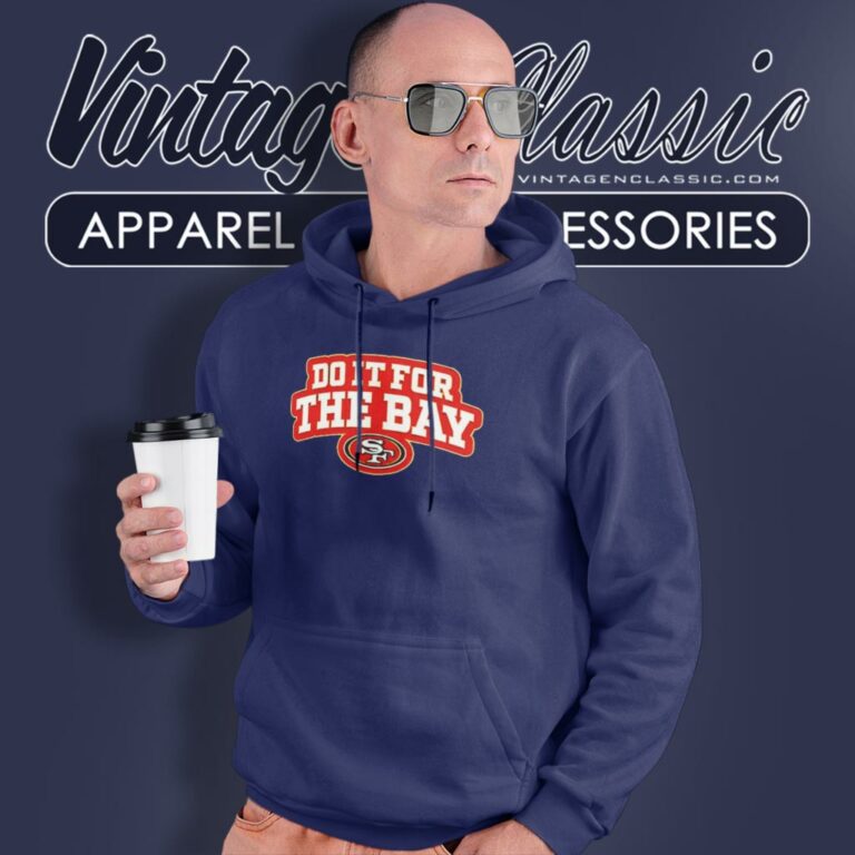 Do It For The Bay San Francisco 49ers Hoodie 1 Do It For The Bay San Francisco 49ers Hoodie 1