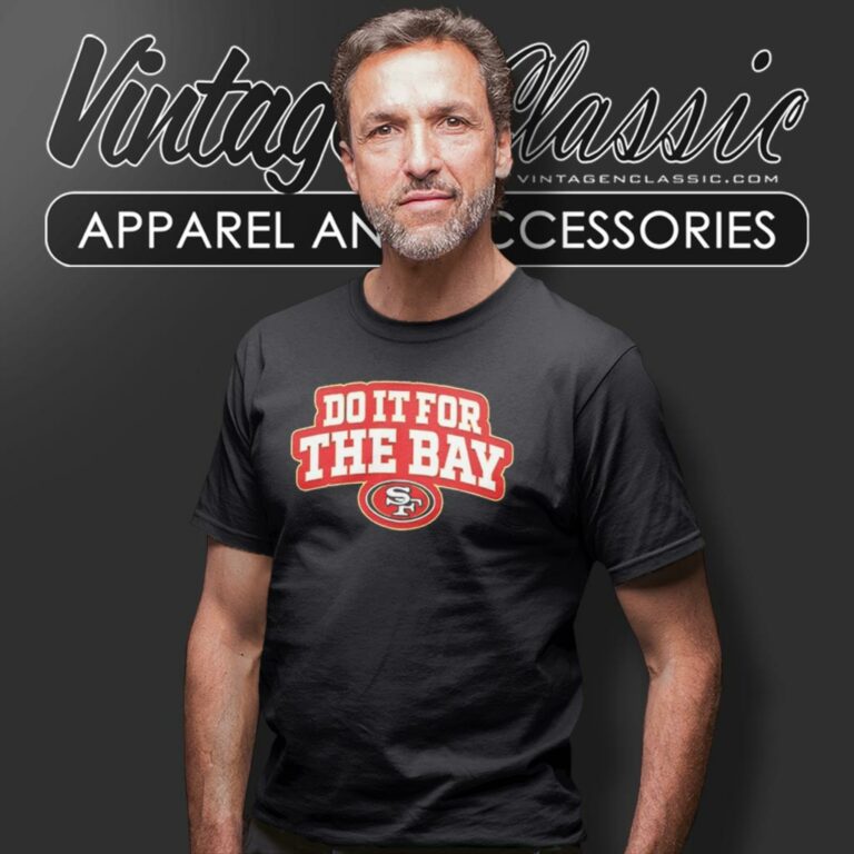 Do It For The Bay San Francisco 49ers T Shirt 1 Do It For The Bay San Francisco 49ers T Shirt 1