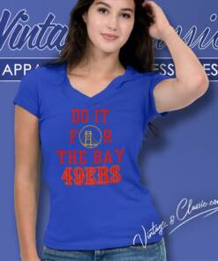Do It For The Bay NFL San Francisco 49ers V Neck TShirt