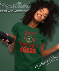 Do It For The Bay NFL San Francisco 49ers Women T Shirt