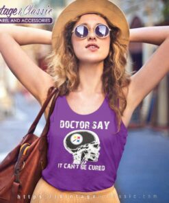 Doctor Say It Cannot Be Cured Pittsburgh Steelers Tank Top Racerback