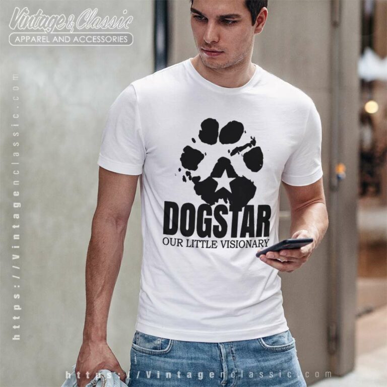 Dogstar Shirt Our Little Visionary T Shirt Dogstar Shirt Our Little Visionary T Shirt