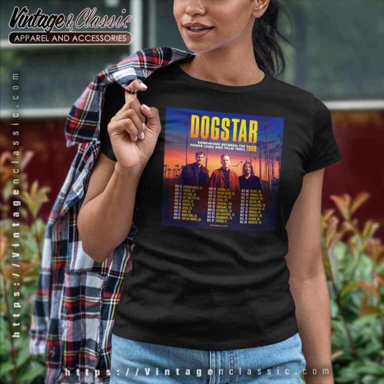 Dogstar Shirt Somewhere Between The Power Lines And Palm Tree Women TShirt Dogstar Shirt Somewhere Between The Power Lines And Palm Tree Women TShirt