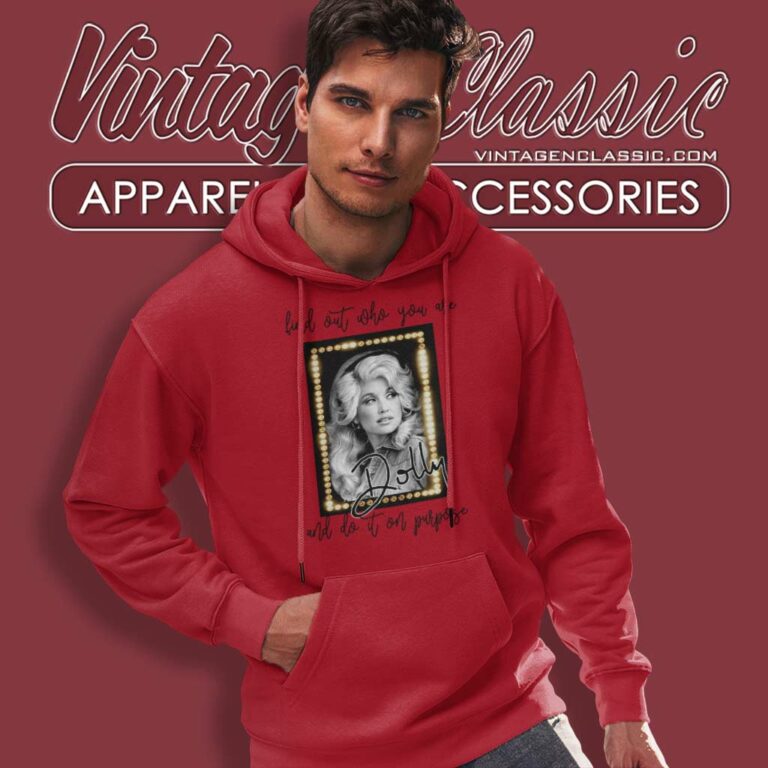 Dolly Parton Find Out Who You Are And Do It On Purpose Hoodie Dolly Parton Find Out Who You Are And Do It On Purpose Hoodie
