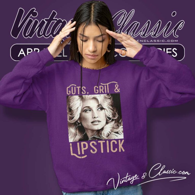 Dolly Parton Guts Grit And Lipstick Sweatshirt Dolly Parton Guts Grit And Lipstick Sweatshirt