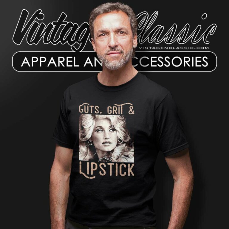Dolly Parton Guts Grit And Lipstick T Shirt Dolly Parton Guts Grit And Lipstick T Shirt